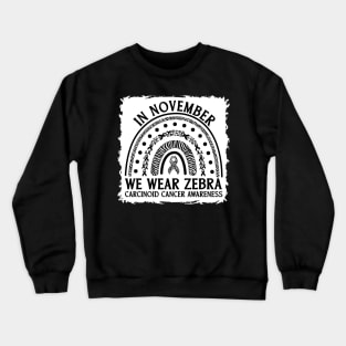 In November We Wear Zebra Carcinoid Cancer Awareness Crewneck Sweatshirt